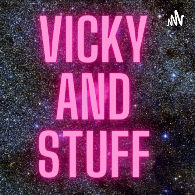 Vicky and Stuff | Podcast on Spotify