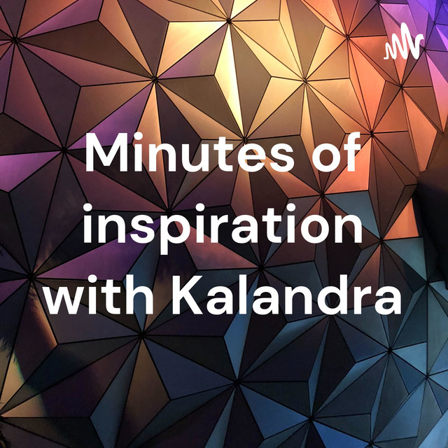 Minutes of inspiration with Kalandra | Podcast on Spotify