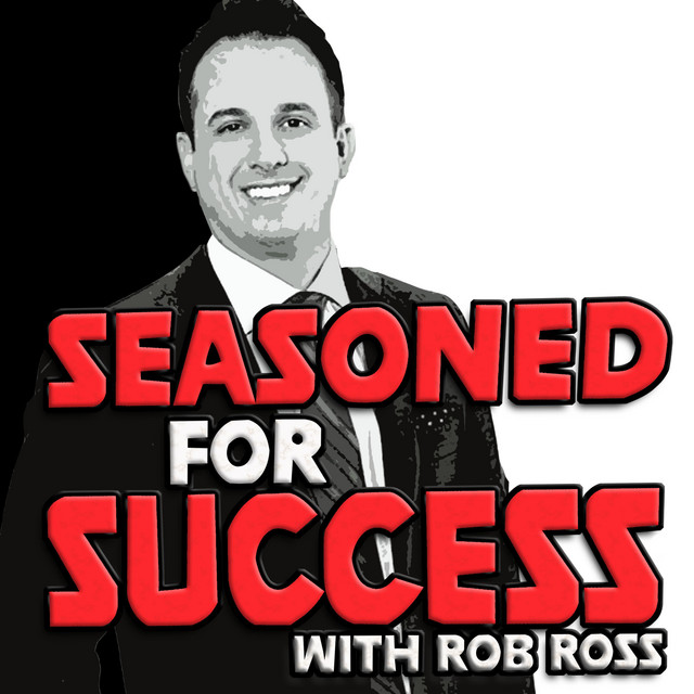 Seasoned for Success with Rob Ross | Podcast on Spotify