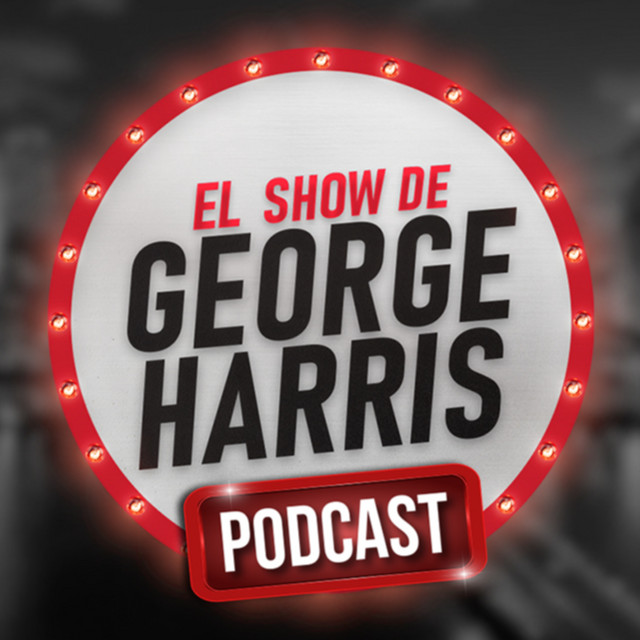 EL SHOW DE GEORGE HARRIS | Podcast on Spotify