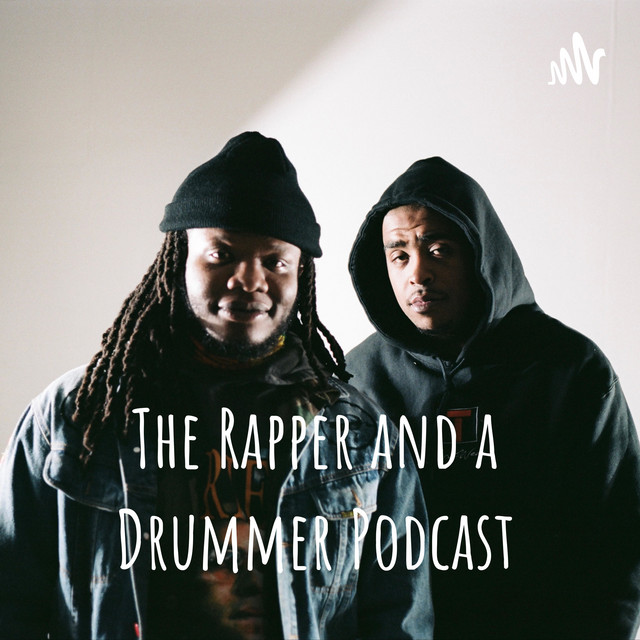 The Rapper and a Drummer Podcast | Podcast on Spotify