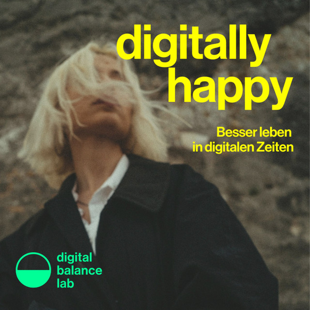 Digitally Happy - Besser leben in digitalen Zeiten | Podcast on Spotify