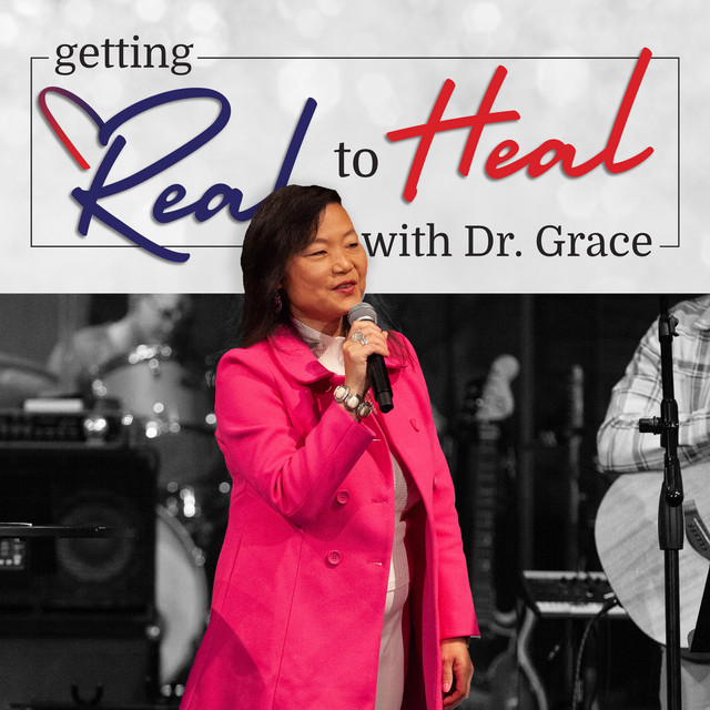 Getting Real to Heal with Dr. Grace | Podcast on Spotify