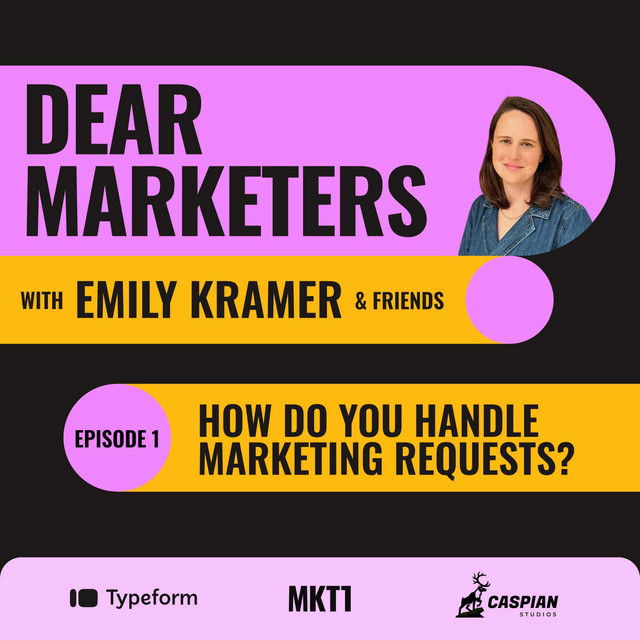 Dear Marketers with Emily Kramer & Friends | Podcast on Spotify