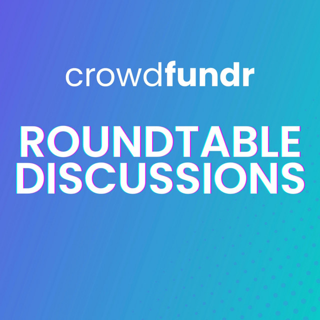 Crowdfundr Roundtable Discussions | Podcast on Spotify