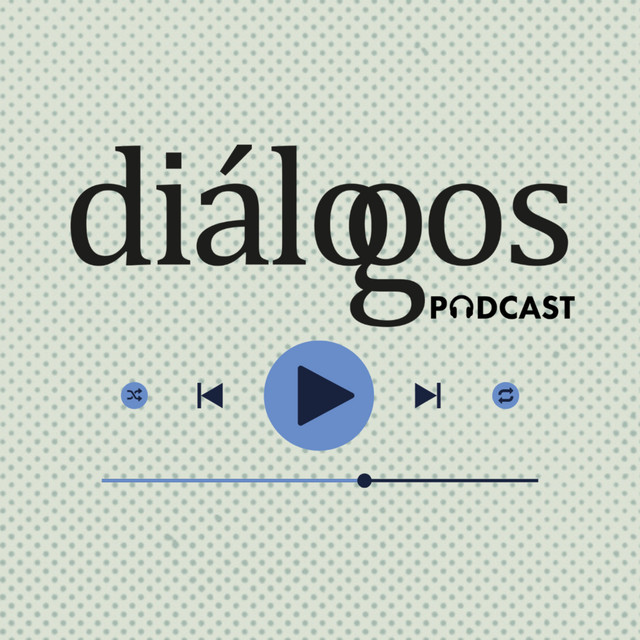 Diálogos, el podcast | Podcast on Spotify