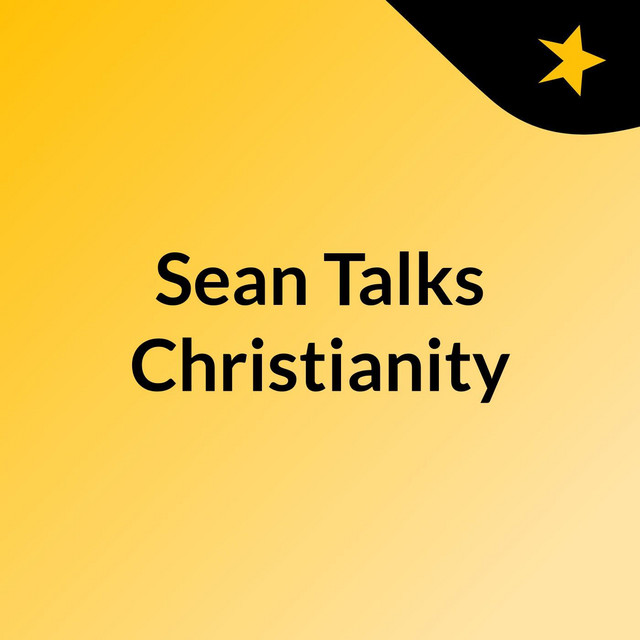 Sean Talks Christianity | Podcast on Spotify