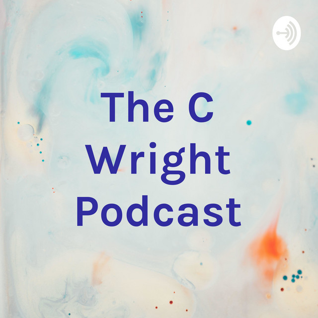 The C Wright Podcast | Podcast on Spotify