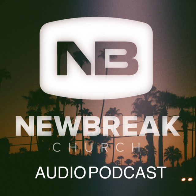 Newbreak Church | Podcast on Spotify