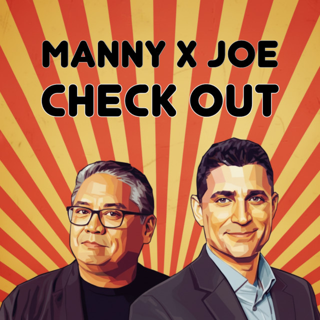 Manny x Joe: Check Out | Podcast on Spotify