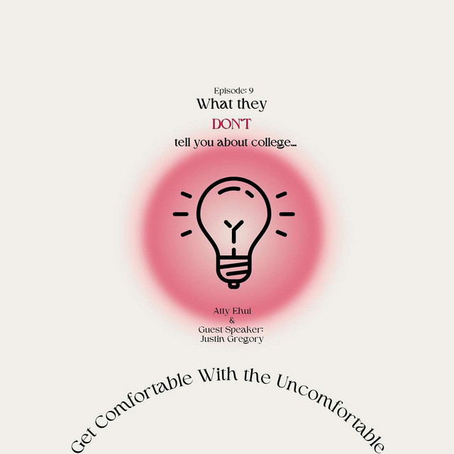 EP 9 What they DON'T Tell You About College Get Comfortable with the
