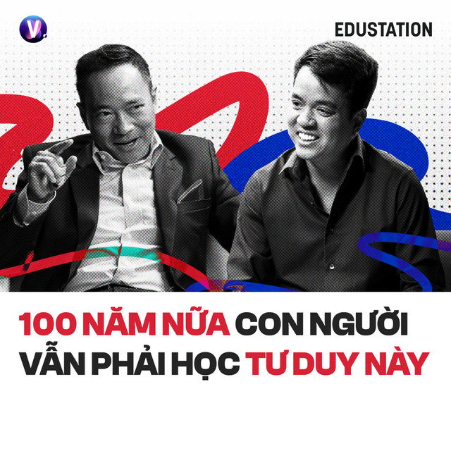 #41 100 năm nữa con người vẫn phải học tư duy này - Nhà Đầu tư Giáo dục Nguyễn Tuyên