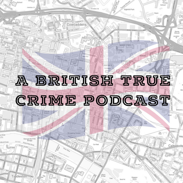 A British True Crime Podcast Podcast on Spotify