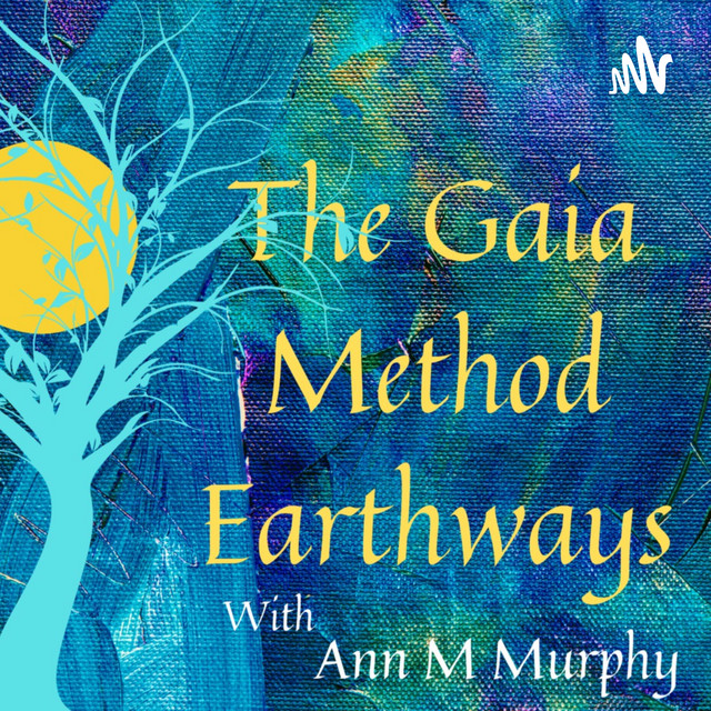 The Gaia Method Earthways | Podcast on Spotify