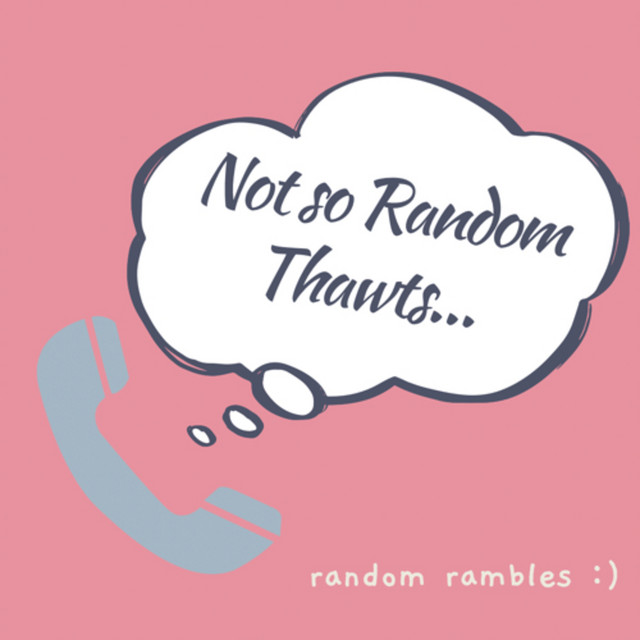Not so random thawts | Podcast on Spotify