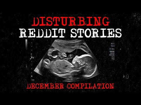 True Disturbing Reddit Posts Compilation December 24 Malevolent