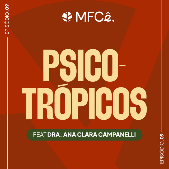 Psicotrópicos na prática clínica: O que realmente importa para o paciente? | MFCê #9