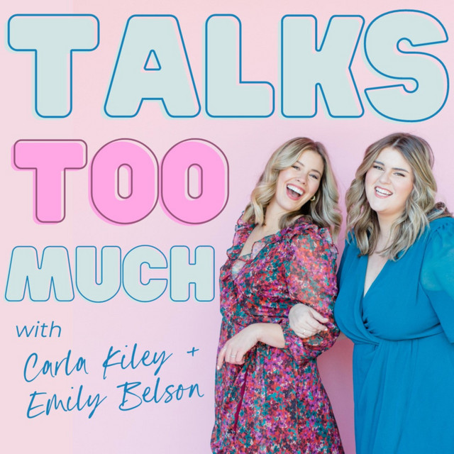 Talks Too Much with Carla Kiley & Emily Belson | Podcast on Spotify