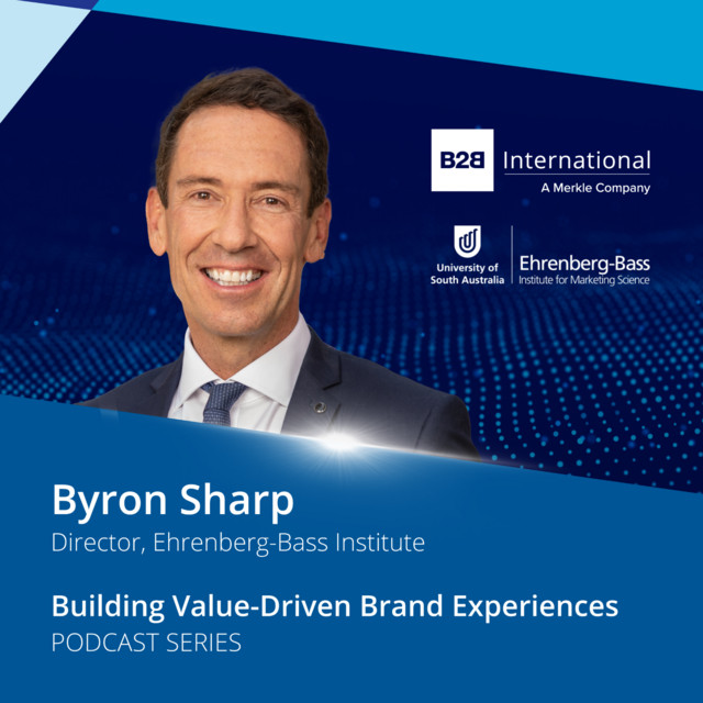 Building Value-Driven Brand Experiences #3: Byron Sharp - B2B Insights ...