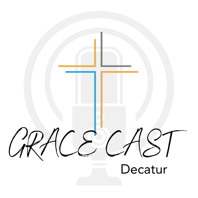 Grace Cast Decatur | Podcast on Spotify