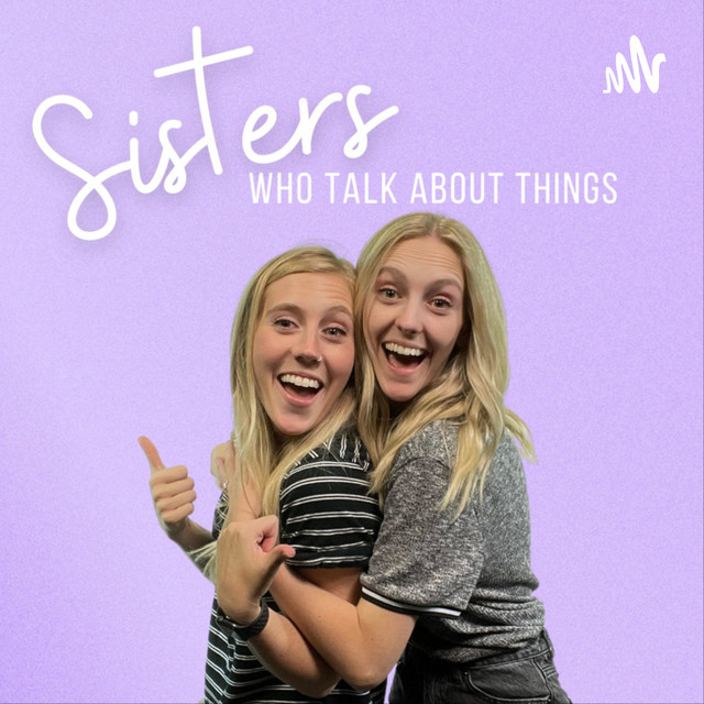 Sisters Who Talk About Things | Podcast on Spotify