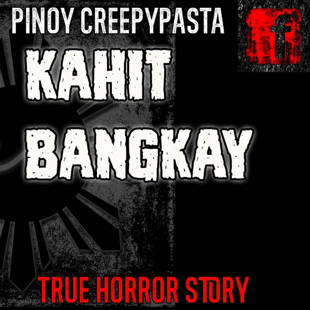 KAHIT BANGKAY - Tagalog Horror Story - Pinoy Creepypasta - Pinoy ...