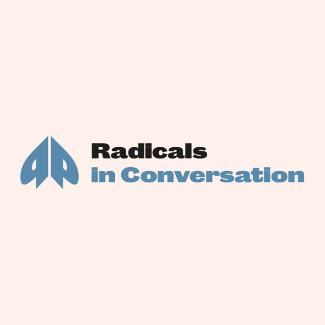 Radicals in Conversation podcast