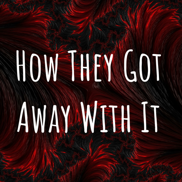 How They Got Away With It Podcast on Spotify(01)
