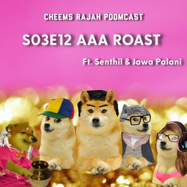 S03E12 - AAA ROAST - Cheems Rajah Podmcast | Podcast on Spotify