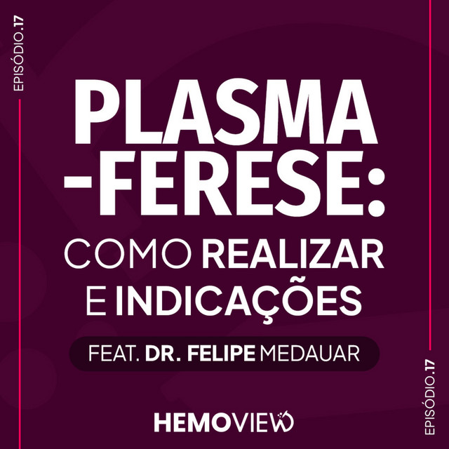 Plasmaferese: como realizar e indicações feat. Dr. Felipe Medauar | HemoView #17