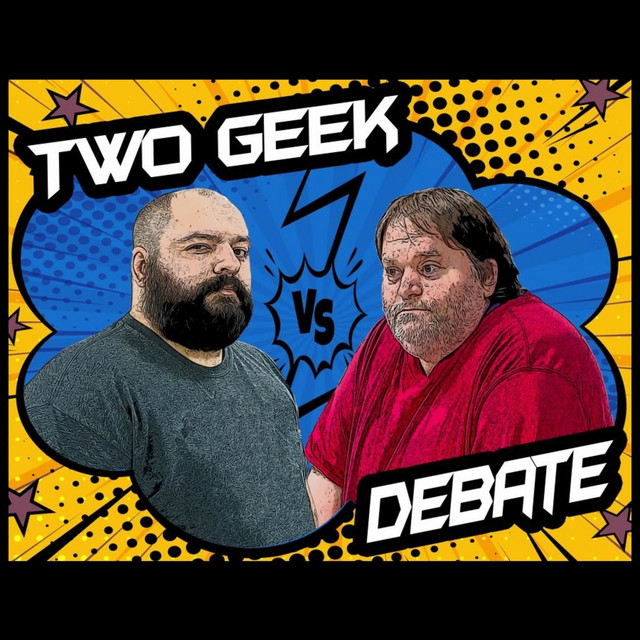 Two Geek Debate | Podcast on Spotify