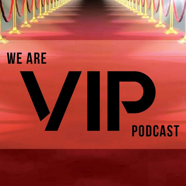 We Are VIP Podcast | Podcast on Spotify