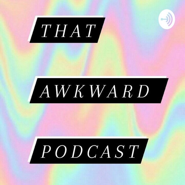 That Awkward Podcast | Podcast on Spotify