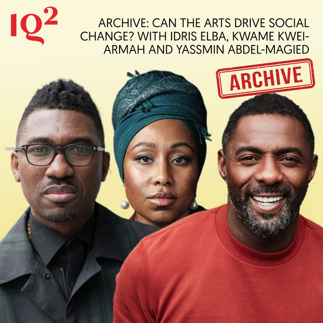 Archive: Can the Arts Drive Social Change? With Idris Elba, Kwame Kwei-Armah and Yassmin Abdel-Magied
