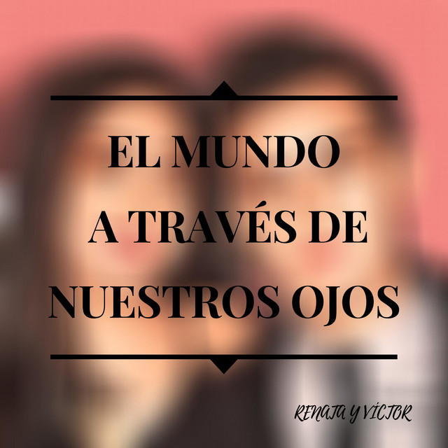 El mundo a través de nuestros ojos | Podcast on Spotify