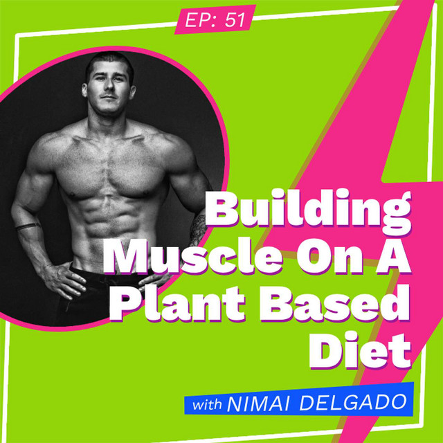 Building Muscle On A Plant Based Diet with Nimai Delgado - Goals, Grit, and  Some Woo Woo Sh*t | Podcast on Spotify