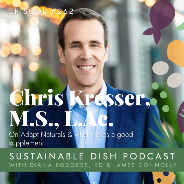 Chris Kresser on Adapt Naturals & What Makes a Good Supplement -  Sustainable Dish Podcast