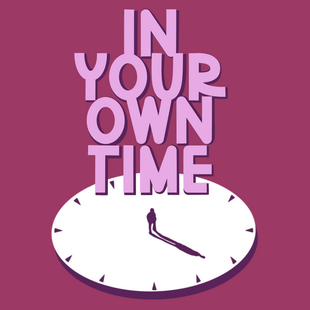 In Your Own Time | Podcast on Spotify