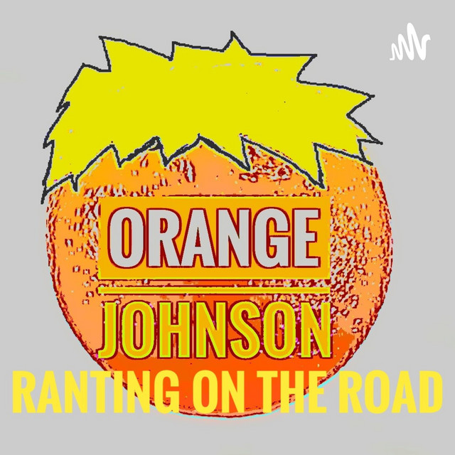 Orange Johnson: Ranting On The Road | Podcast on Spotify