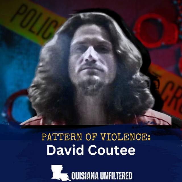 Pattern of Violence: David Coutee - Louisiana Unfiltered | Podcast on ...