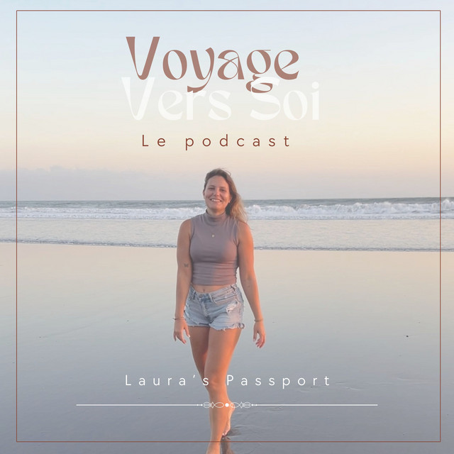 Pochette du podcast Voyage Vers Soi de Laura's Passport