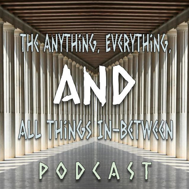 The Anything, Everything, and All Things In Between Podcast | Podcast ...