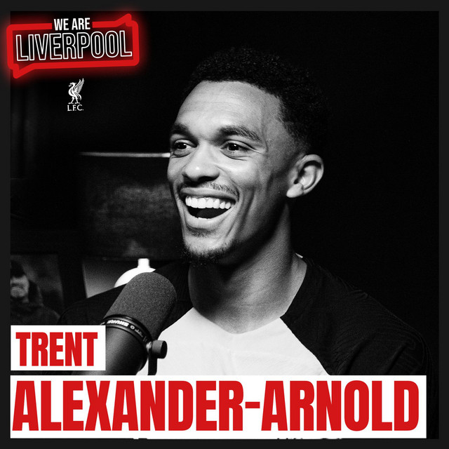 S2 Ep1: Trent Alexander-Arnold - The Official Liverpool FC Podcast ...