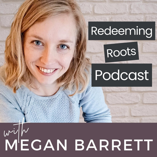 Redeeming Roots Podcast | Podcast on Spotify