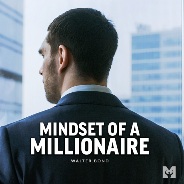 MINDSET OF A MILLIONAIRE - Motivation Daily by Motiversity | Podcast on ...