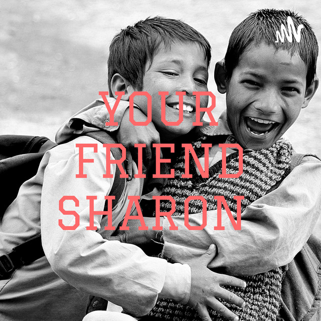 YOUR FRIEND SHARON | Podcast on Spotify
