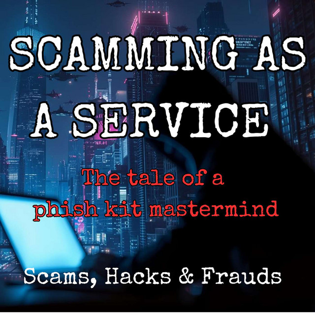 Scamming As A Service - The Tale of a Phishing Fraud Kit Mastermind ...