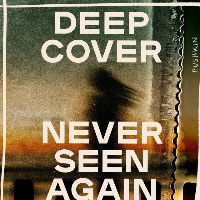 Deep Cover: Never Seen Again | Podcast on Spotify