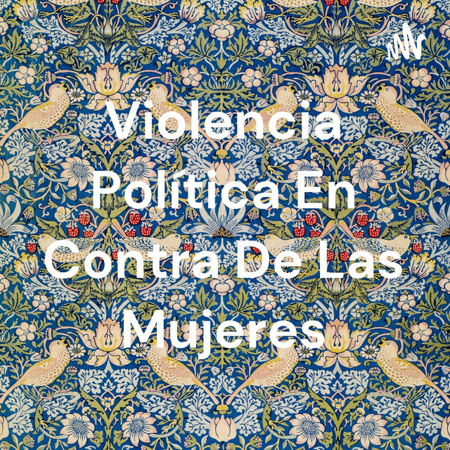 Violencia Política En Contra De Las Mujeres | Podcast on Spotify