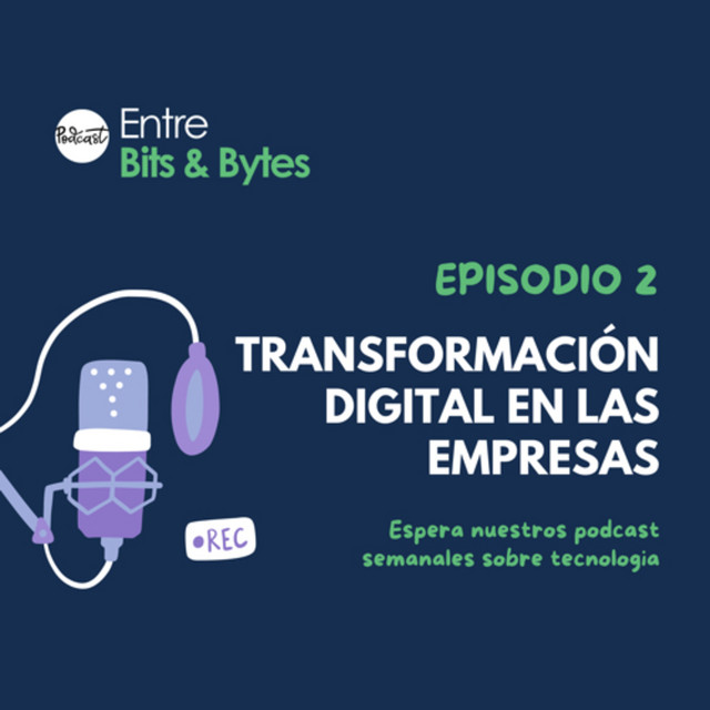 Transformación digital en las empresas - Entre bits y bytes | Podcast ...